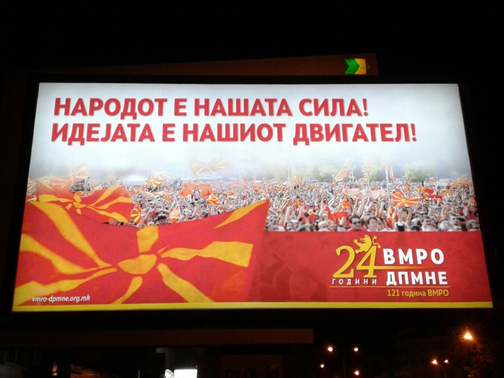 VMRPO-DPMNE poster in Skopje, making heavy use of the national flag as a party symbol. The writing reads: “The country is our strength! The idea is our driving force!” // Photo Tena Prelec